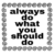 Foto del perfil de alwaysdowhatyoushoulddos